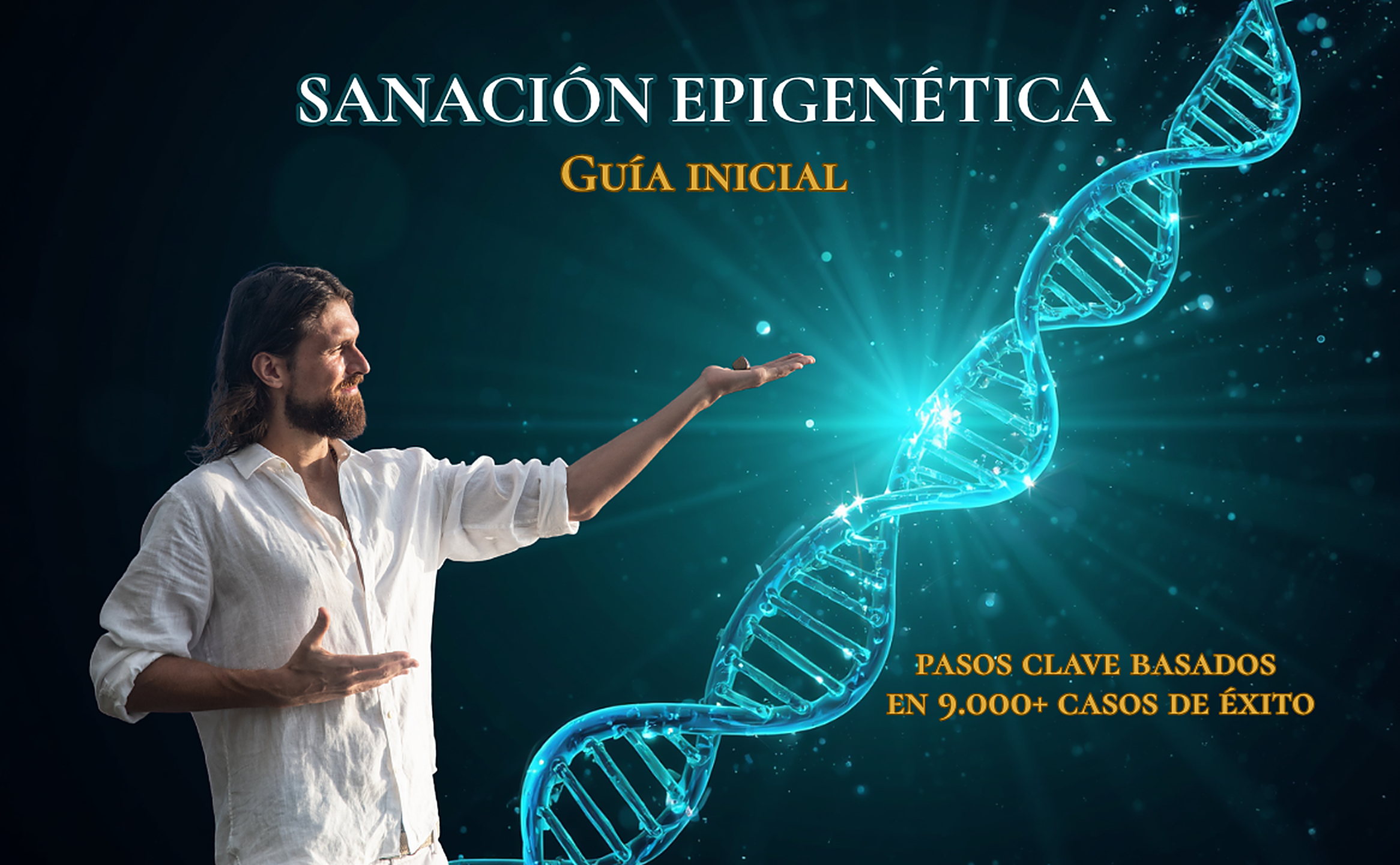 Sanación Epigenética — Guía inicial. Santiago Rafael junto a una hélice de ADN liberándose. Pasos clave basados en 9.000+ casos de éxito.